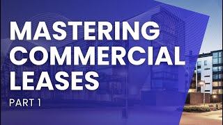 Master Commercial Leases – Part 1 | Understanding Commercial Leasing for Real Estate Agents