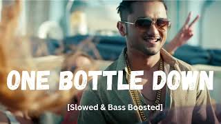 One Bottle Down || Yo Yo Honey Singh || Slowed Reverb & Bass Boosted