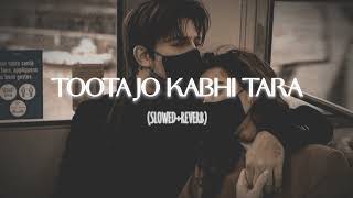 Toota Jo Kabhi Tara | Lofi || (Slowed + Reverb) | Abhi Musics | #music #song#lofi #lofimusic #music