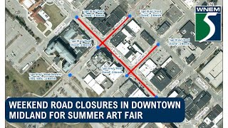 Weekend road closures in Downtown Midland for Summer Art Fair