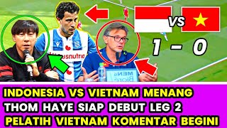 YES MENANG❗Hasil Pertandingan Indonesia VS Vietnam ~ Thom Haye Siap Debut leg 2 di Markas Vietnam❗