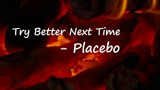 Placebo - Try Better Next Time (Lyrics)