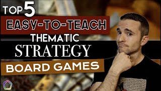 TOP 5 EASY-to-TEACH, thematic, STRATEGY Board Games