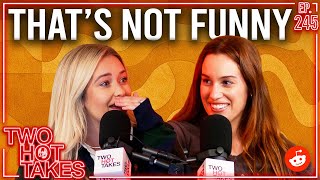That's Not Funny.. Ft. Hannah Berner || Reddit Stories || Two Hot Takes Podcast