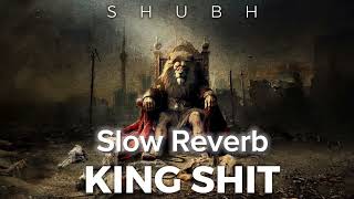 Shubh - King Shit (Official Audio) Slow Reverb Song By AR Music Factory #newsong
