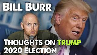 Bill Burr - Thoughts on Trump | Election 2020 | Monday Morning Podcast September 2020