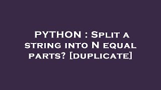 PYTHON : Split a string into N equal parts?