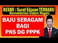 RESMI! Surat Edaran Terbaru Kemendagri Tentang Pakaian Atau Seragam Untuk PPPK dan PNS Tahun 2022.