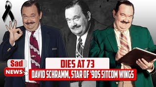 David Schramm, star of '90s sitcom Wings, was at 73