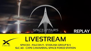 SpaceX - Falcon 9 - Starlink Group 8-5 - SLC-40 - Cape Canaveral SFS - Space Affairs Live