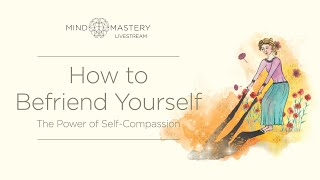 Livestream: How to Befriend Yourself (7pm UK / 1pm Central)