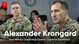 How Military Leadership Fosters Cognitive Excellence ft. Alexander Krongard || HVMN Podcast #77