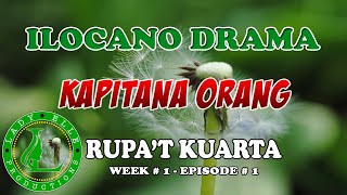 KAPITANA ORANG EPISODE #1 - RUPAT KUARTA (PART 1/5) | ILOCANO DRAMA