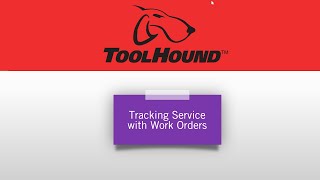 Tracking Service with Work Orders in ToolHound 6