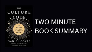 The Culture Code: The Secrets of Highly Successful Groups by Daniel Coyle Book Summary
