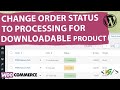 How to Set Order Status of Downloadable Products to Processing for All Payment Gateways WooCommerce