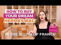 How to Buy Your Dream Hermes in the South of France