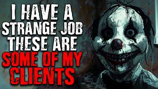 I Have a Strange Job, These Are Some Of My Clients | Scary Stories from The Inte