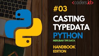 Tutorial Pemrograman Python [Handbook] - Merubah Tipe Data di Python [Casting]