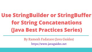 Java Best Practices | Use StringBuilder or StringBuffer for String Concatenations | PART-4