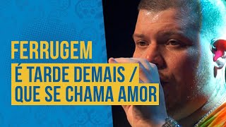 FM O Dia - Ferrugem - É Tarde Demais / Que Se Chama Amor