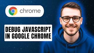 How To Debug Javascript In Google Chrome [2026 Guide]