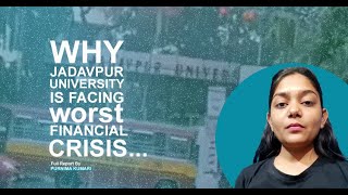 Why, and How is Jadavpur University facing its worst financial crisis?