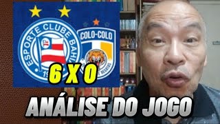 LUCHO BRILHA, BAHIA AVASSALADOR: ANÁLISE  DE BAHIA 6 X 0 COLO-COLO