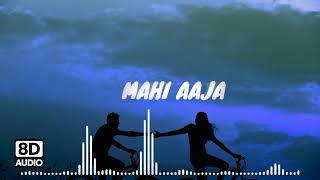 Mahi Aaja 8d audio song
