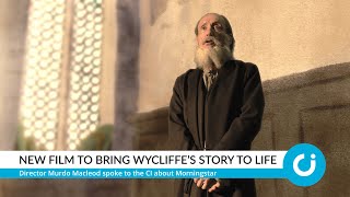 New film to bring Wycliffe’s story to life