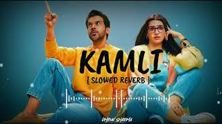 Kamli slowed Reverb Song | Hum Do Humare Do | Jubin N | Rajkumar R | Kriti S | Divya K | Sachin J |