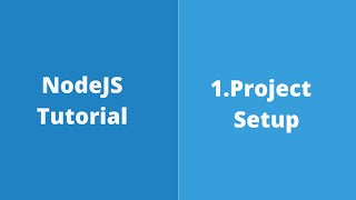 1. NodeJS Tutorial - Project Setup using VSCode Editor