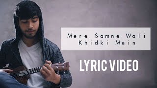 Mere Samne Wali Khidki Mein   Karan Nawani   Ukulele Coore Kumar Lyric Video