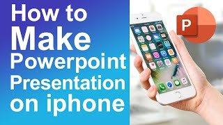 How to make PowerPoint presentation on iPhone