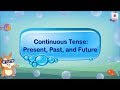 Continuous Tenses - Present, Past and Future | English Grammar & Composition Grade 3 | Periwinkle