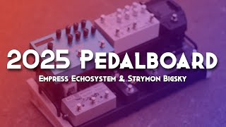 2025 WORSHIP PEDALBOARD | Empress Echosystem & Strymon Bigsky