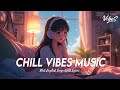 Chill Vibes Music 🌈 Mood Chill Vibes English Chill Songs | All English Songs With Lyrics