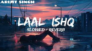 Laal Ishq [Slowed+Reverb] - Arijit Singh | HERCULES