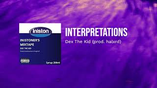 Dex The Kid - Interpretations (prod. halxrd) (Official Visualizer)