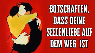 Diese Botschaften zeigen dir, dass deine Seelenliebe auf dem Weg zu dir ist!