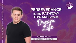 Perseverance Is The Pathway Towards Your Dream Life | 1/26/2025