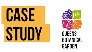 Case Study - Queens Botanical Garden