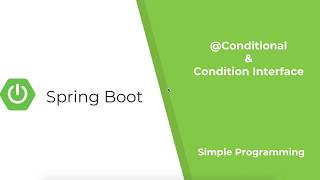 Spring Boot - @Conditional | Condition Interface | Example | Simple Programming