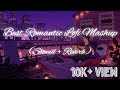 Best Romantic 💞 Lofi Mashup (slowed + Reverb)to study/chill/relax/to lofi songs