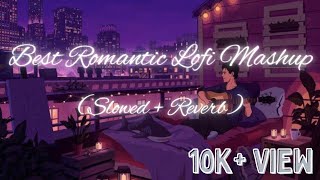 Best Romantic 💞 Lofi Mashup (slowed + Reverb)to study/chill/relax/to lofi songs