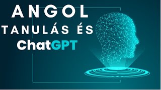 Angol Tanulás és ChatGPT – Így tanulj angolul a Mesterséges Intelligencia segítségével!