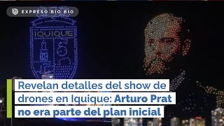 Revelan detalles del SHOW de DRONES en IQUIQUE: ARTURO PRAT no era parte del plan inicial (EBB)