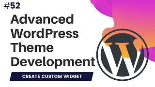 #52 How to Create a Custom WordPress Widget | Custom Widget WordPress code | WP_Widget