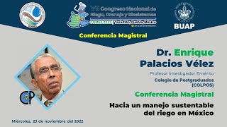 Hacia un manejo sustentable del riego en México -  Dr. Enrique Palacios Vélez