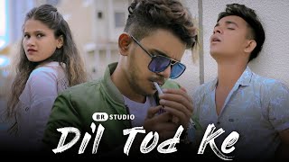 Dil Tod Ke | Hasti Ho Mera | Heart Touching Love Story | B Praak | Love Story Dil Tod Ke | BR-Studio